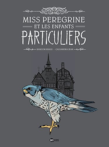 MISS PEREGRINE ET LES ENFANTS PARTICULIERS MISS PEREGRINE ET LES ENFANTS PARTICULIERS
