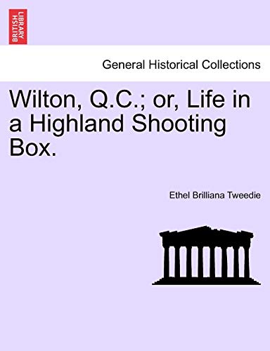 Wilton, Q.C.; Or, Life in a Highland Shooting Box.