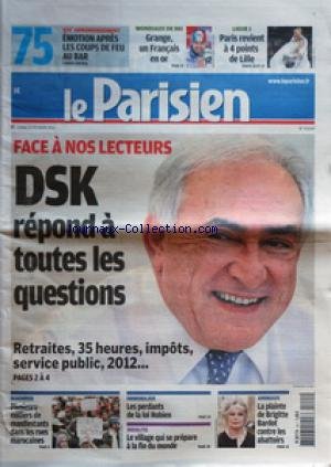 PARISIEN (LE) [No 20668] du 21/02/2011 - FACE A NOS LECTEURS / STRAUSS-KAHN REPOND A TOUTES LES QUESTIONS - PLUSIEURS MILLIERS DE MANIFESTANTS DANS LES RUES MAROCAINES - IMMOBILIER / LES PERDANTS DE LA LOI ROBIEN - LE VILLAGE QUI SE PREPARE A LA FIN DU MONDE - LA PLAINTE DE BRIGITTE BARDOT CONTRE LES ABATTOIRS - LES SPORTS - GRANGE francais
