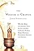 The Wisdom of Crowds: Why the Many Are Smarter Than the Few and How Collective Wisdom Shapes Business, Economies, Societies and Nations by James Surowiecki