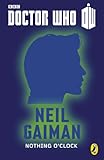 Doctor Who: Nothing O'Clock: Eleventh Doctor (Doctor Who 50th Anniversary E-Shorts Book 11) (English Edition) by Neil Gaiman