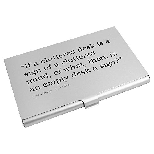 'If a cluttered desk is a sign of a cluttered mind, of what, then, is an empty desk a sign?' Quote by Laurence J. Peter Business Card Holder / Credit Card Wallet (CH00000274)