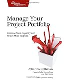Manage Your Project Portfolio: Increase Your Capacity and Finish More Projects (Pragmatic Programmers) by 