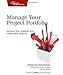 Manage Your Project Portfolio: Increase Your Capacity and Finish More Projects (Pragmatic Programmers) by 