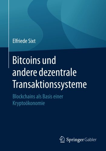 Download Bitcoins und andere dezentrale Transaktionssysteme: Blockchains als Basis einer Kryptoökonomie Download Bitcoins und andere dezentrale Transaktionssysteme: Blockchains als Basis einer Kryptoökonomie