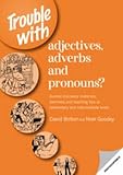 Image de TROUBLE WITH ADJECTIVES, ADVERBS AND PRONOUNS ?