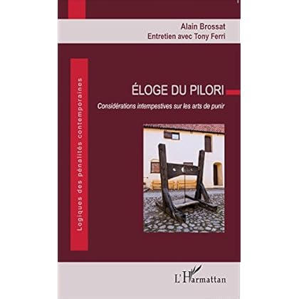 Éloge du pilori: Considérations intempestives sur les arts de punir Éloge du pilori: Considérations intempestives sur les arts de punir