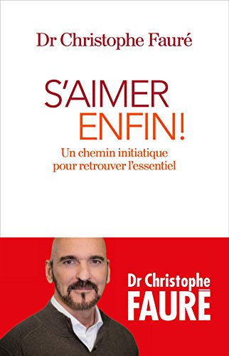 S'aimer enfin ! : un chemin initiatique pour retrouver l'essentiel