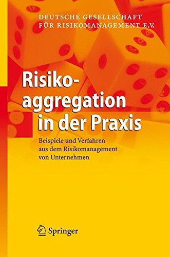 Download Risikoaggregation in der Praxis: Beispiele und Verfahren aus dem Risikomanagement von Unternehmen Download Risikoaggregation in der Praxis: Beispiele und Verfahren aus dem Risikomanagement von Unternehmen