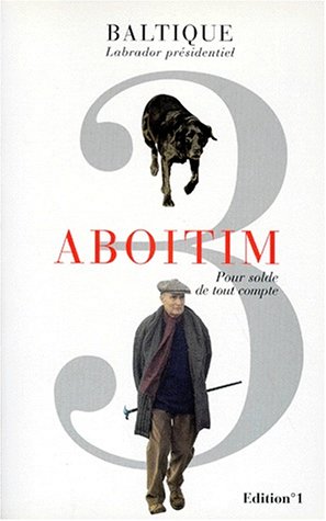 ABOITIM. Tome 3, Pour solde de tout compte ABOITIM. Tome 3, Pour solde de tout compte