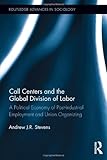 Image de Call Centers and the Global Division of Labor: A Political Economy of Post-Industrial Employment and Union Organizing