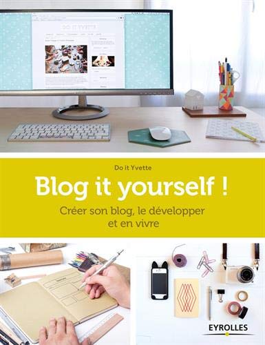 Blog it yourself !: Créer son blog, le développer, en vivre. Blog it yourself !: Créer son blog, le développer, en vivre.