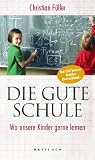 Cover zum Buch Die gute Schule: Wo unsere Kinder ger...
