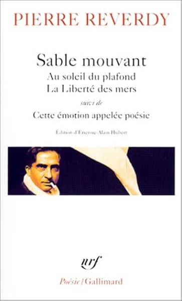 Amazon Fr Sable Mouvant Au Soleil Du Plafond La Liberte Des Mers Suivi De Cette Emotion Appelee Poesie Reverdy Pierre Livres