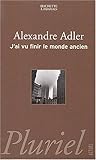 J'ai vu finir le monde ancien