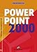 PowerPoint 2000: An Beispielen lernen. Mit Aufgaben üben. Durch Testfragen Wissen überprüfen by 