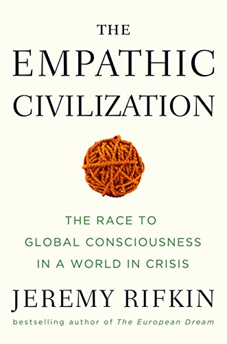 The Empathic Civilization: The Race to Global Consciousness in a World in Crisis