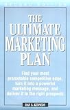 The Ultimate Marketing Plan: Find Your Most Promotable Competitive Edge, Turn It Into a Powerful Marketing Message, and Deliver It to the Right Pro by Daniel Kennedy (1997-01-24) by 