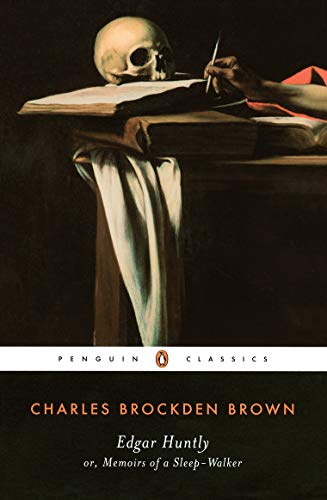 Edgar Huntly or, Memoirs of a Sleep-Walker (Penguin Classics)