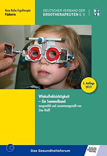 Download Winkelfehlsichtigkeit: Ein Sammelband (Neue Reihe Ergotherapie / Reihe 2 Fachbereich Pädiatrie) Download Winkelfehlsichtigkeit: Ein Sammelband (Neue Reihe Ergotherapie / Reihe 2 Fachbereich Pädiatrie)