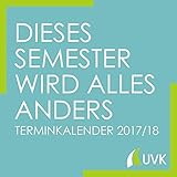 Image de Dieses Semester wird alles anders. Terminkalender/Semesterplaner 2017/18 (Studieren im Quadrat)