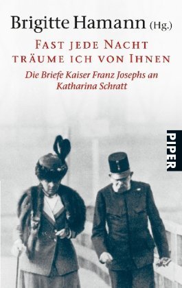 Download Fast jede Nacht träume ich von Ihnen: Die Briefe Kaiser Franz Josephs an<BR>Katharina Schratt von Brigitte Hamann (Herausgeber) (1. Februar 2011) Taschenbuch Download Fast jede Nacht träume ich von Ihnen: Die Briefe Kaiser Franz Josephs an<BR>Katharina Schratt von Brigitte Hamann (Herausgeber) (1. Februar 2011) Taschenbuch