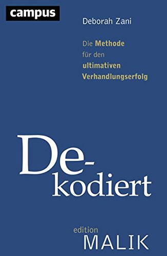 Dekodiert: Die Methode für den ultimativen Verhandlungserfolg (editionMALIK)