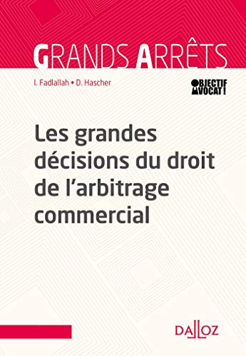 Télécharger Les grandes décisions du droit de l'arbitrage commercial - 1re édition Francais PDF