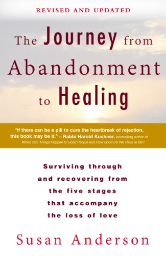 The Journey from Abandonment to Healing: Revised and Updated: Surviving Through and Recovering from the Five Stages That Accompany the Loss of Love (English Edition)