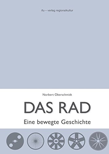 Preisvergleich Produktbild Das Rad: Eine bewegte Geschichte