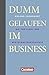 Wirtschaftsgeschenkbuch: Dumm gelaufen im Business: Die Top-Flops der Wirtschaftsgeschichte by 