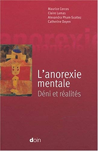 L'anorexie mentale: Déni et réalités. L'anorexie mentale: Déni et réalités.