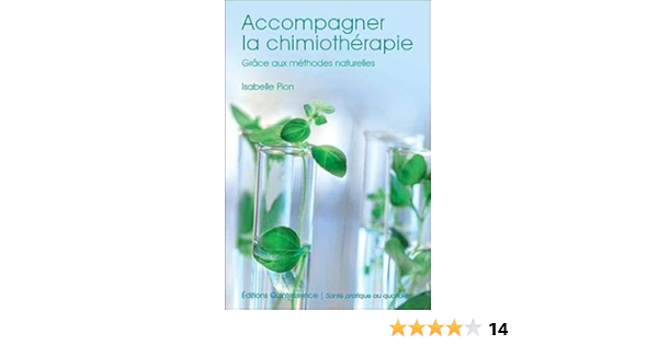 Amazon Fr Accompagner La Chimiotherapie Grace Aux Methodes Naturelles Pion Isabelle Livres
