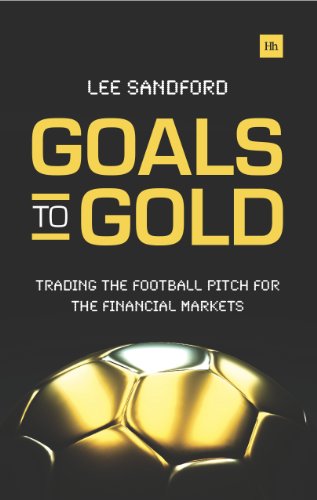 Download Goals to Gold: Trading the football pitch for the financial markets Download Goals to Gold: Trading the football pitch for the financial markets