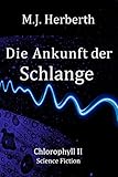 Die Ankunft der Schlange (Chlorophyllreihe 2) by M. J. Herberth