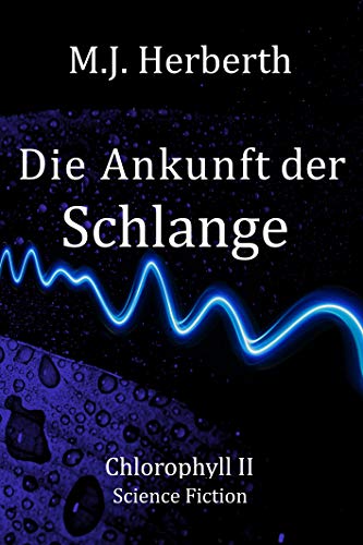 Die Ankunft der Schlange (Chlorophyllreihe 2)
