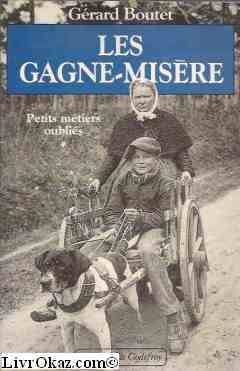 les  gagne misère ; petits métiers oubliés volume 1