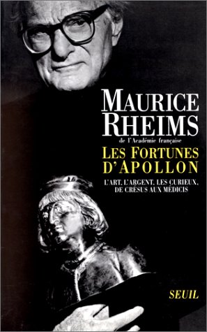 Les Fortunes d'Apollon. L'art, l'argent, les curieux, de Crésus aux Médicis