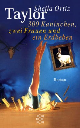 300 Kaninchen, zwei Frauen und ein Erdbeben: Roman