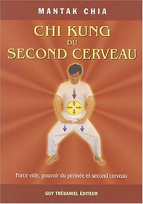Chi Kung du second cerveau - Force vide, pouvoir du périnée et second cerveau