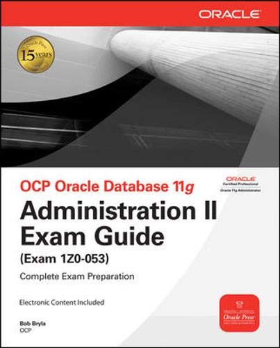 OCP Oracle Database 11g: Administration II Exam Guide (Exam 1Z0-053) (Oracle Press)