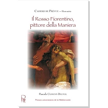 Il Rosso Fiorentino, pittore della Maniera Il Rosso Fiorentino, pittore della Maniera