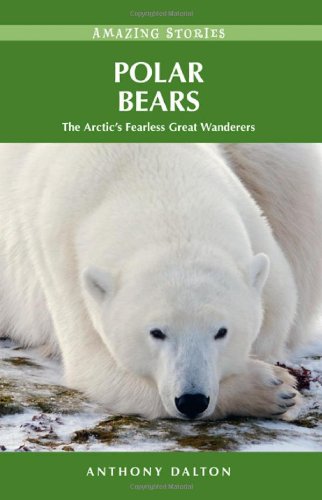Polar Bears: The Arctic's Fearless Great Wanderers (Wildlife Mammals)