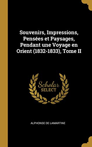 Télécharger Kindle livres à iPad gratuitement Souvenirs, Impressions, Pensées Et Paysages, Pendant Une Voyage En Orient (1832-1833), Tome II by author 1385917040 ePub
