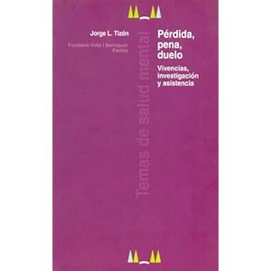 Perdida, Pena, Duelo - Vivencias, Investigacion Y Asistencia (Temas De Salud Mental)