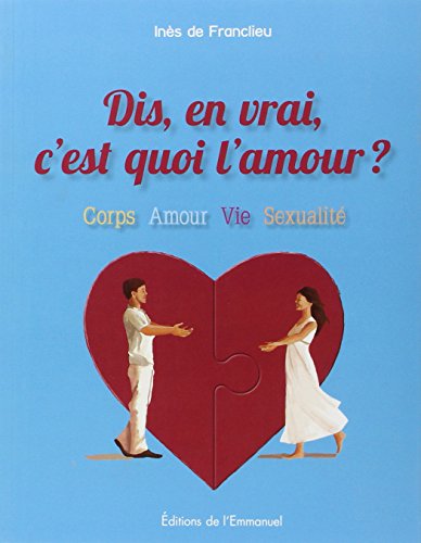 Dis, en vrai c'est quoi l'amour ? Dis, en vrai c'est quoi l'amour ?