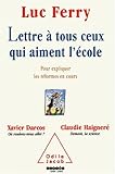 Lettre à tous ceux qui aiment l'école : Pour expliquer les réformes en cours