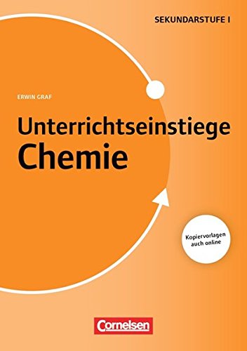 Unterrichtseinstiege - Chemie: Unterrichtseinstiege für die Klassen 5-10: Mit Unterrichtseinstiegen begeistern. Buch mit Kopiervorlagen über Webcode