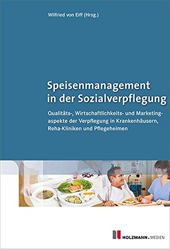 Preisvergleich Produktbild Speisenmanagement in der Sozialverpflegung: Qualitäts-, Wirtschaftlichkeits- und Marketingaspekte der Verpflegung in Krankenhäusern Reha-Kliniken und Pflegeheimen