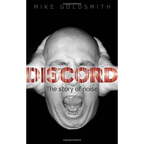 Discord: The Story of Noise by Mike Goldsmith (2014-02-06)